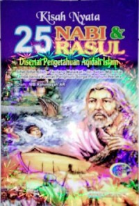 Image of Kisah Nyata 25 Nabi & Rasul Disertai Pengetahuan Aqidah Islam