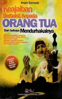 Image of Keajaiban berbakti kepada orang tua dan bahaya mendurhakainya