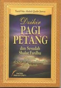 Image of Dzikir Pagi Petang dan Sesudah Shalat Fardhu Menurut Al-Qur'an dan As-Sunnah yang Shahih