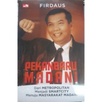 Image of Pekanbaru Madani, Dari Metropolitan Menjadi Smartcity Menuju Masyarakat Madani