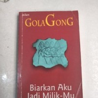 Image of Gola Gong, Biarkan Aku Jadi Milik-Mu