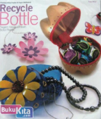 Image of Recycle Bottle, Ragam Kreasi Limbah Botol Plastik