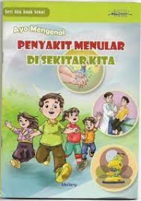 Image of Ayo Mengenal, penyakit Menular di Sekitar Kita
