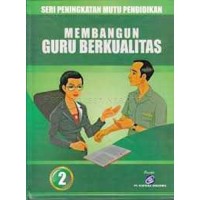 Image of Seri Peningkatan Mutu Pendidikan, Membangun Guru Berkualitas