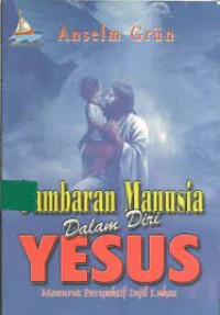 Image of Gambaran Manusia Dalam Diri Yesus, Menurut Perspektif Injil Lukas